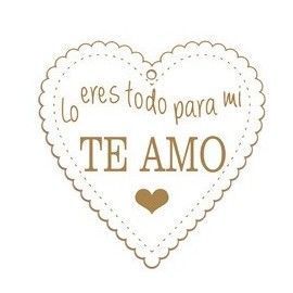 Lo eres todo para mi. Te amo.